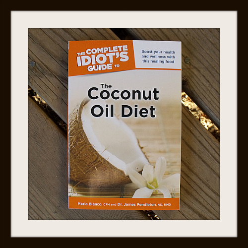 The Complete Idiot's Guide to the Coconut Oil Diet