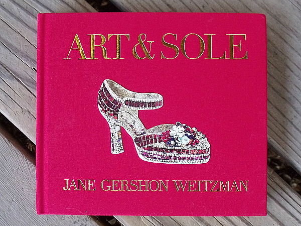 Art & Sole: More Than 150 Fantasy Art Shoes from the Stuart Weitzman Collection