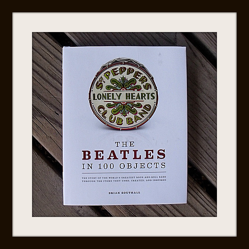 The Beatles in 100 Objects by Brian Southall