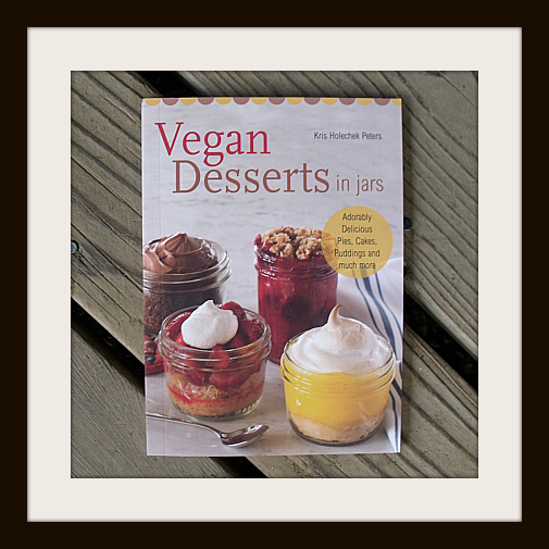 Vegan Desserts in Jars Cookbook