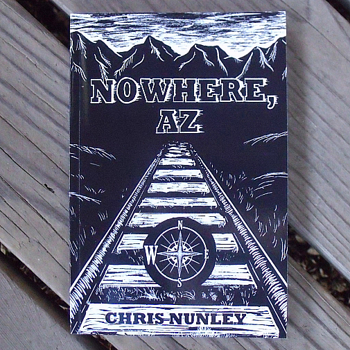 Nowhere, AZ by Chris Nunley & Linda May