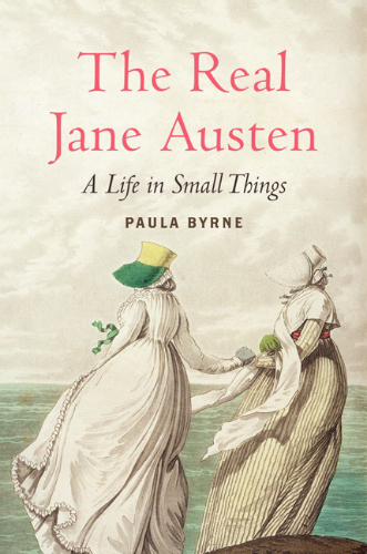 The Real Jane Austen by Paula Byrne