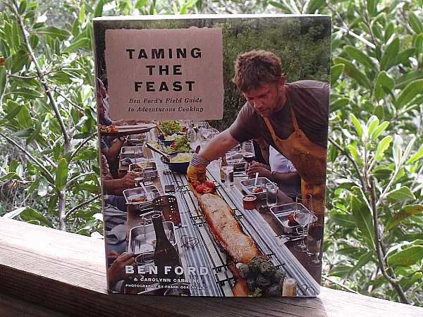 Taming the Feast: Ben Ford's Field Guide to Adventurous Cooking