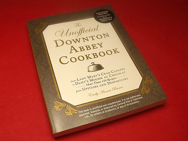 The Unofficial Downton Abbey Cookbook