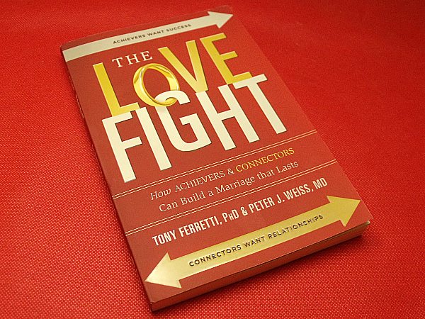 The Love Fight: How Achievers & Connectors Can Build a Marriage That Lasts