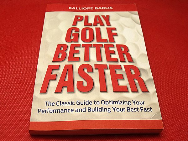 Play Golf Better Faster by Kalliope Barlis