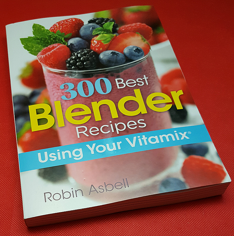 300 Best Blender Recipes: Using Your Vitamix