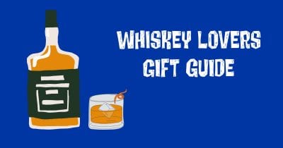 Whiskey Lovers Gift Guide.