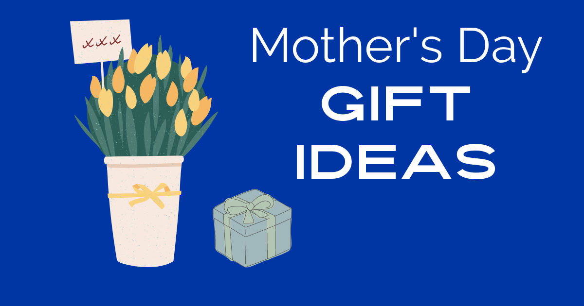 mothers day gift ideas