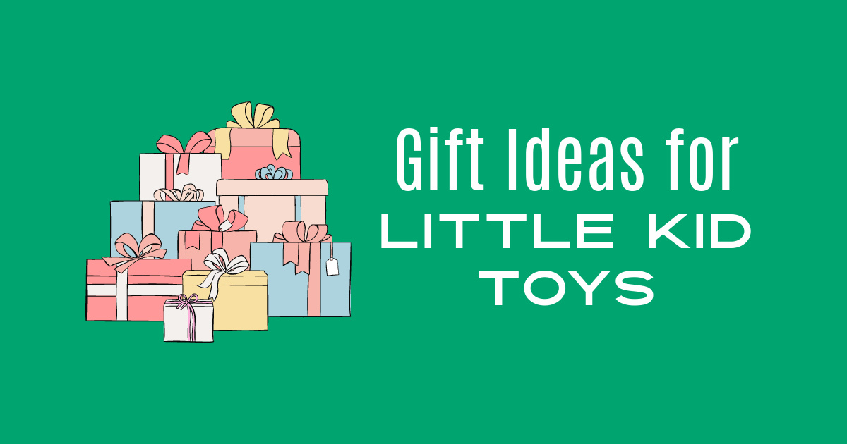 gift ideas for little kid toys