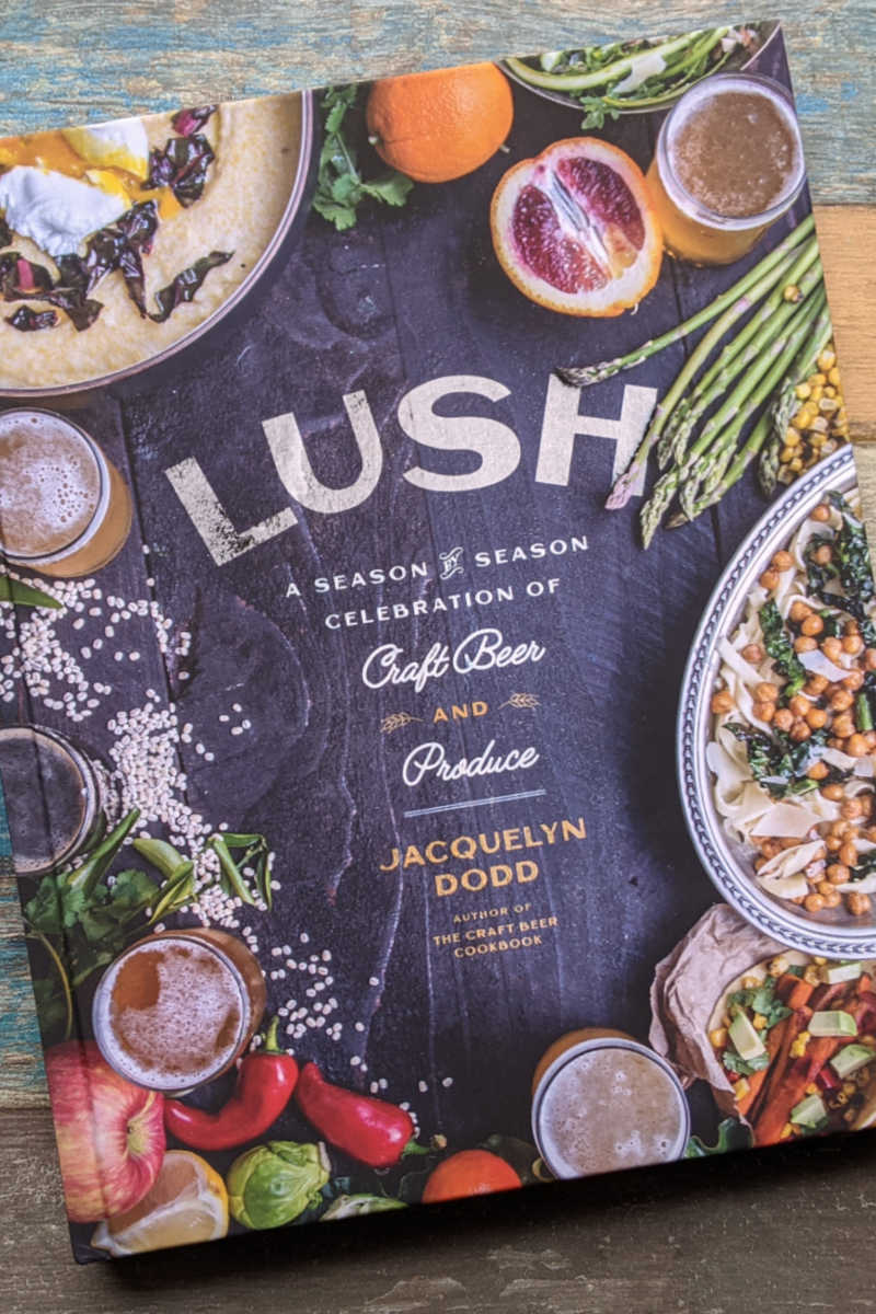 Lush is a wonderful book that is both a craft beer cookbook and a fresh produce cookbook, which is a wonderful combination.