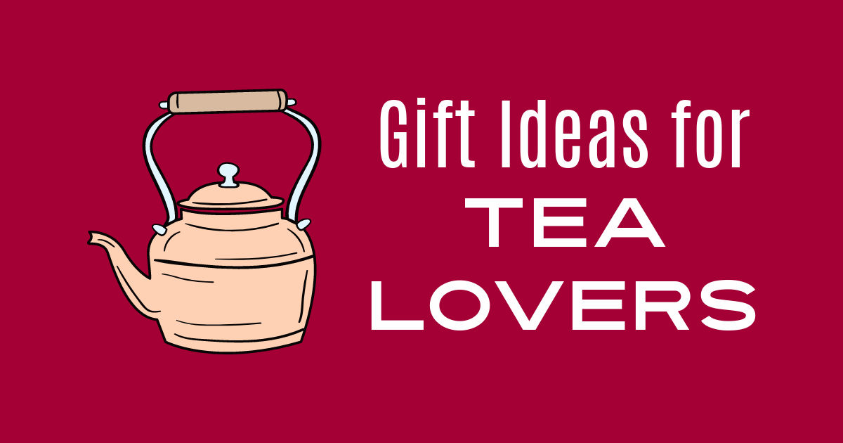 holiday gift guide ideas for tea drinkers