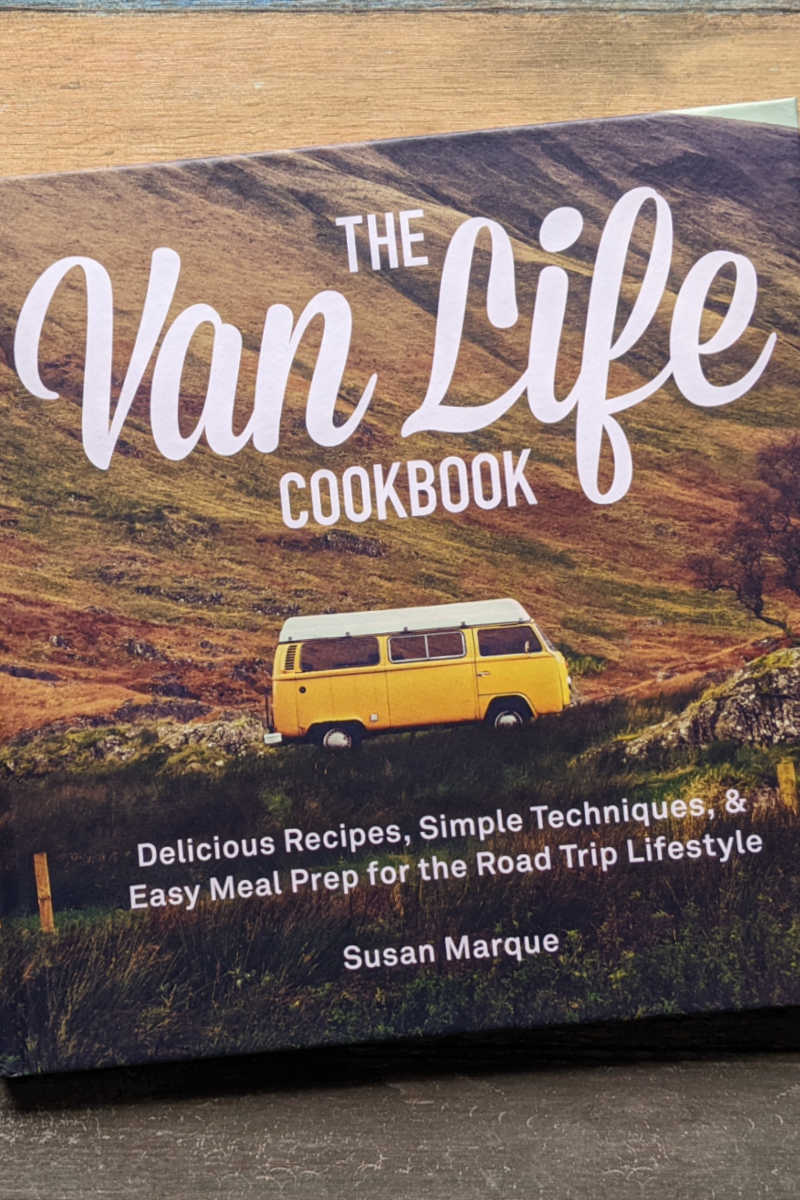 When you are ready to hit the road or just want to pretend that you are, get the Van Life Cookbook for inspiration. 