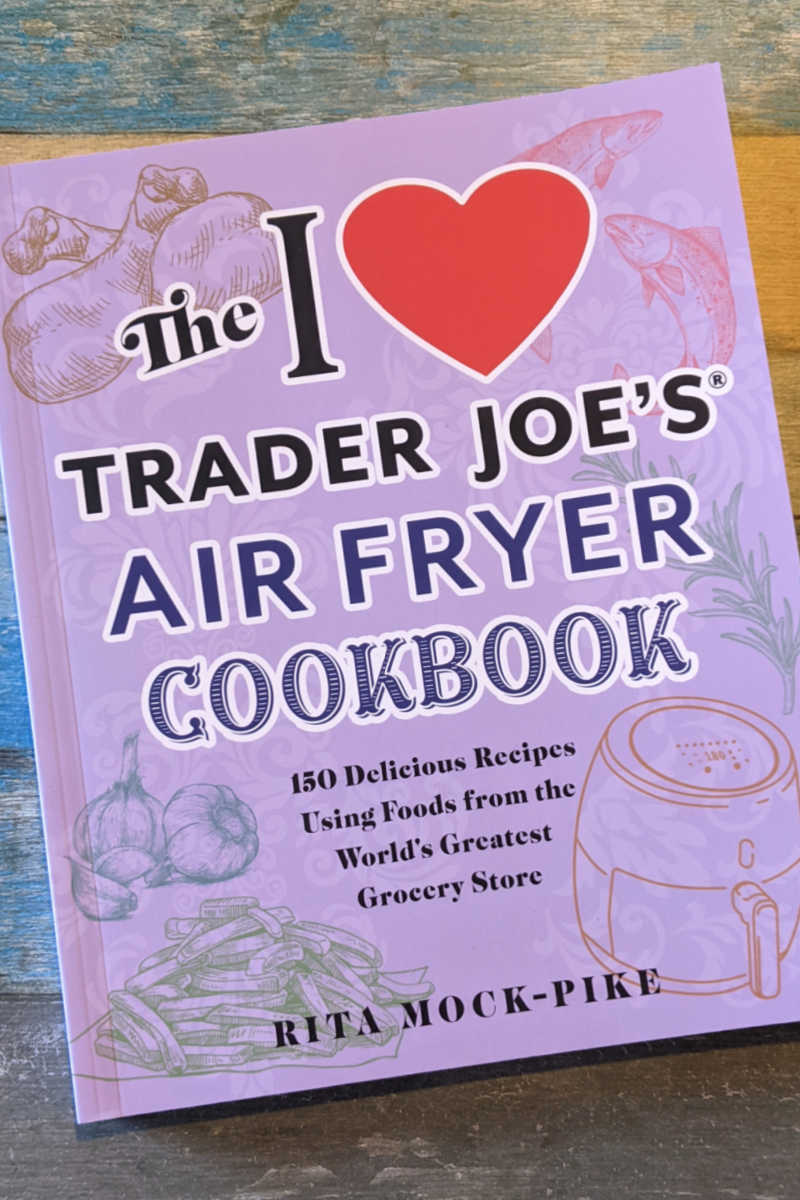 Learn how to make easy meals, snacks and desserts, when you use The I Love Trader Joe's Air Fryer Cookbook. 