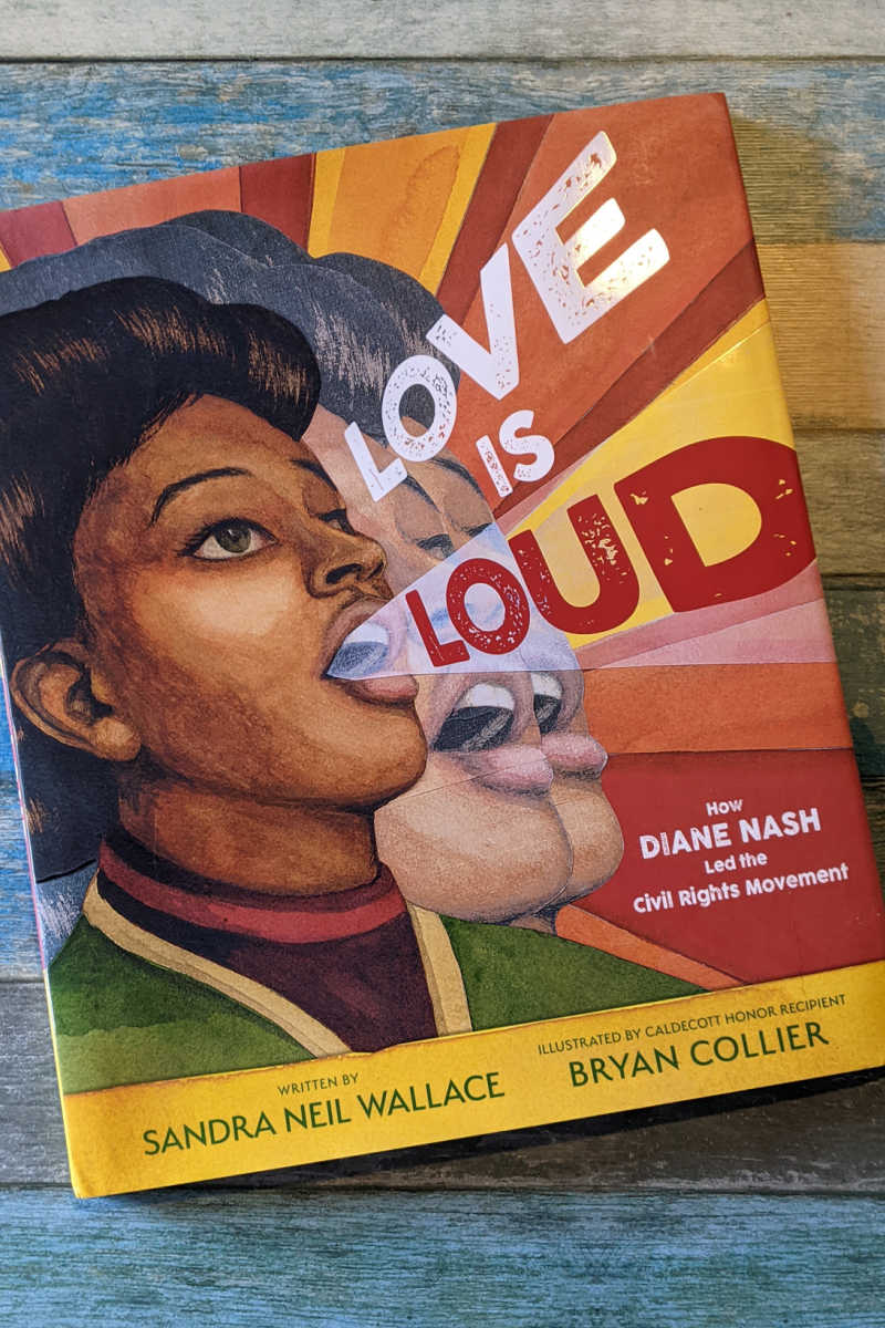 Love is Loud will inspire and educate kids (and adults!) as they read the beautifully illustrated Diane Nash biography picture book.