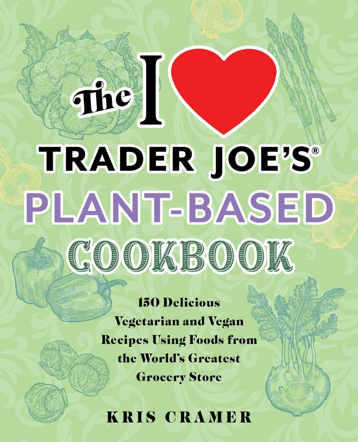 I Love Trader Joes Plant Based Cookbook