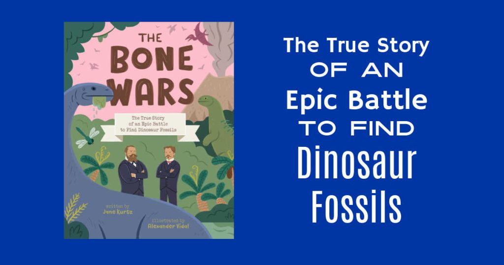 The Bone Wars True Story About The Search for Fossils Mama Likes This