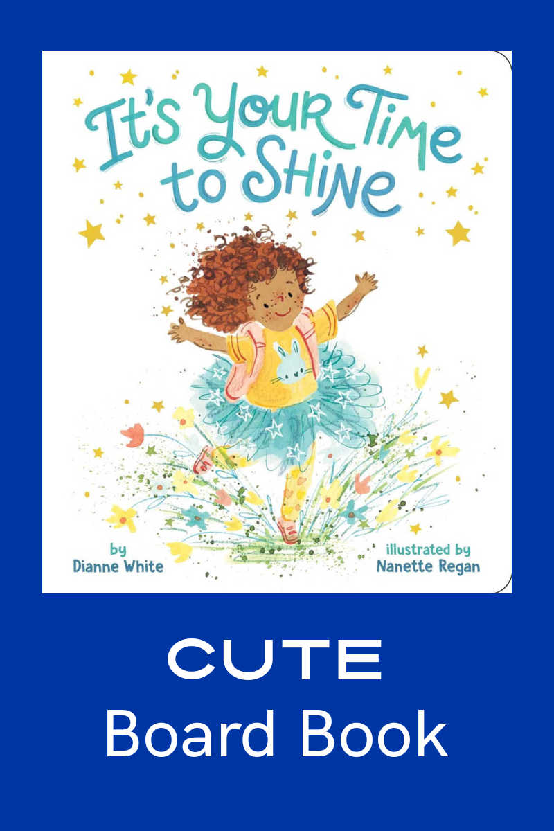 It's Your Time to Shine by Dianne White is packed with adorable illustrations and an uplifting message that celebrates every step of your child's journey.
