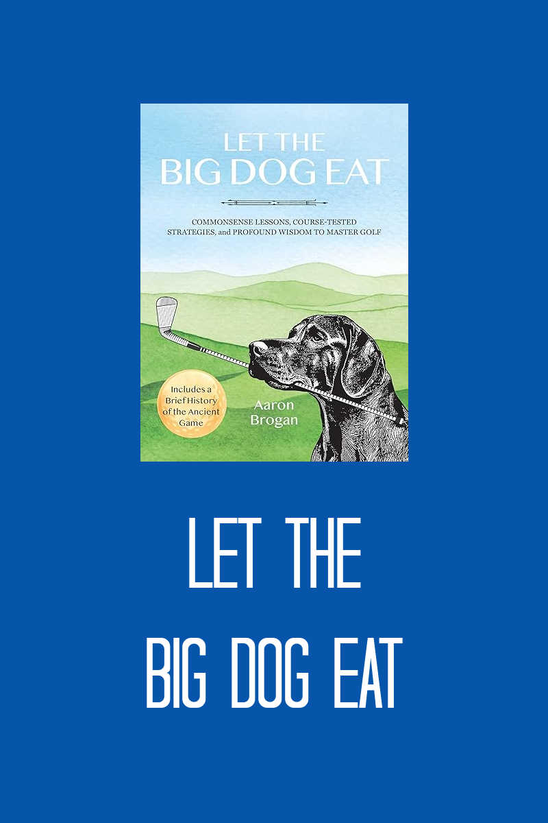 Take your golf skills to the next level with "Let the Big Dog Eat"! Get actionable advice and course-tested strategies to master the game.