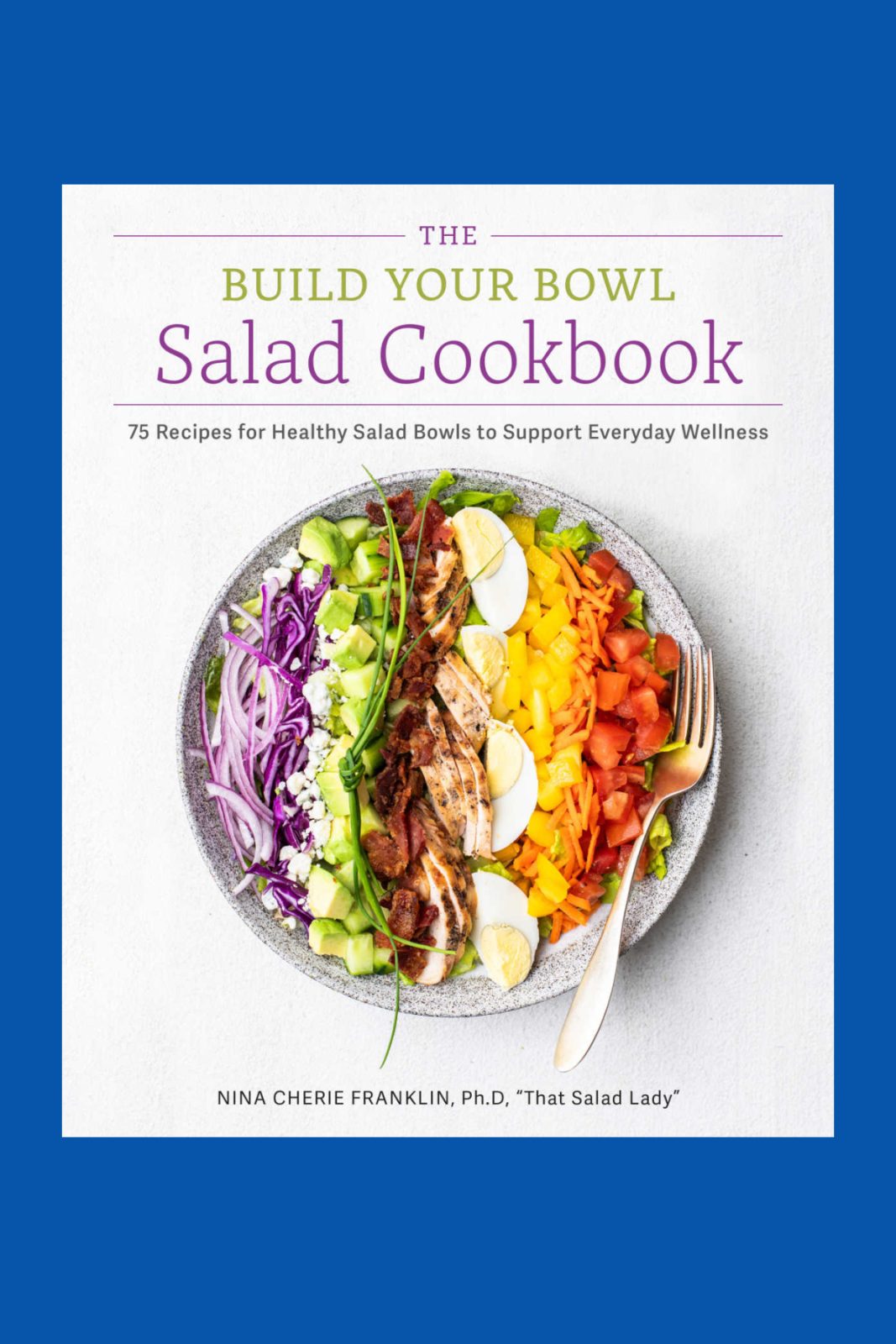 Discover The Build Your Bowl Salad Cookbook by Nina Cherie Franklin, PhD. Packed with 75 vibrant recipes, stunning photos, and the "Build Your Bowl" system, this book helps you create delicious, nutrient-dense salads for any meal, all year long. Perfect for every dietary need!