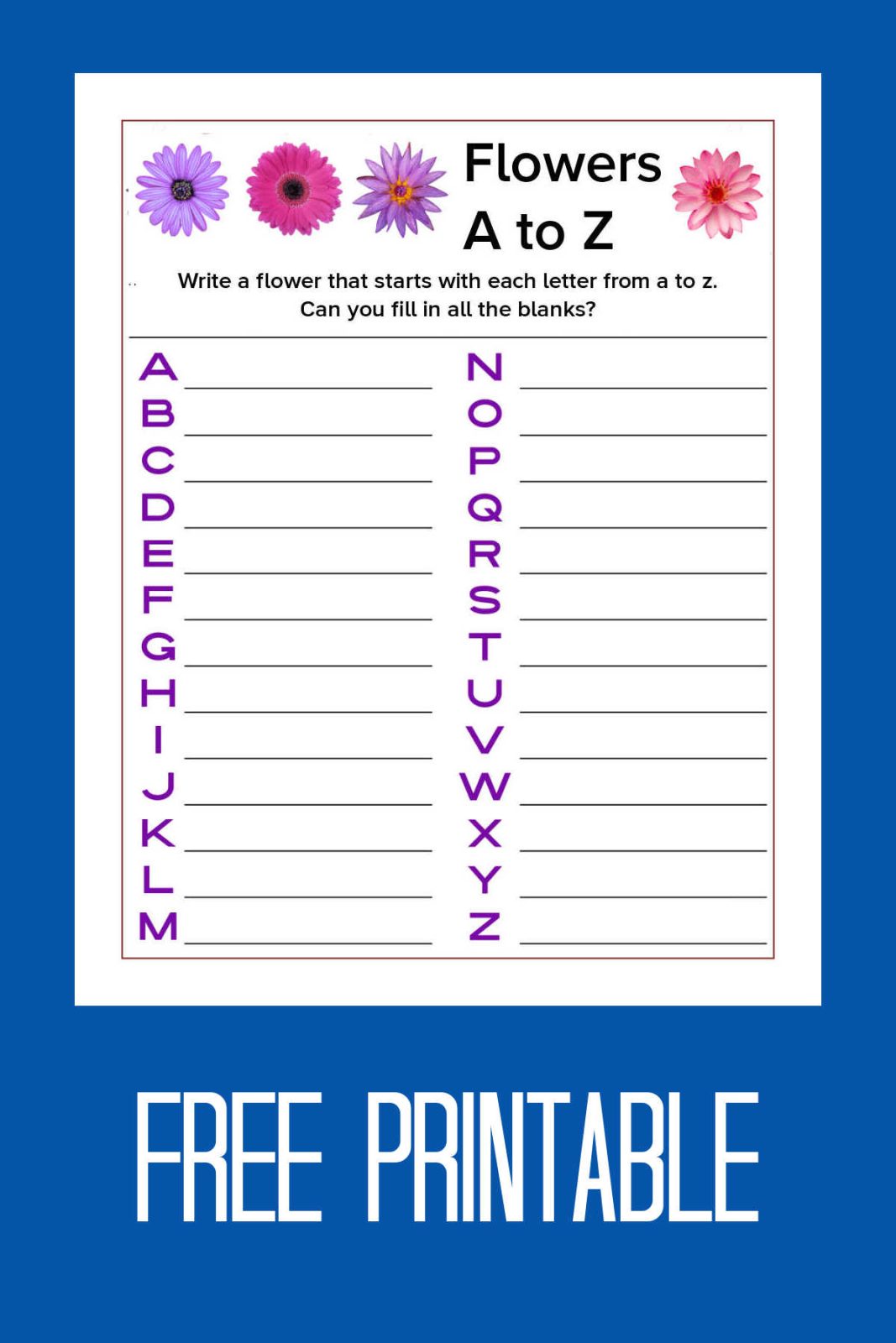 Let your creativity bloom! Download our free printable flowers activity page and see if you can name a flower for every letter of the alphabet. It's perfect for gardeners, florists, and nature lovers!