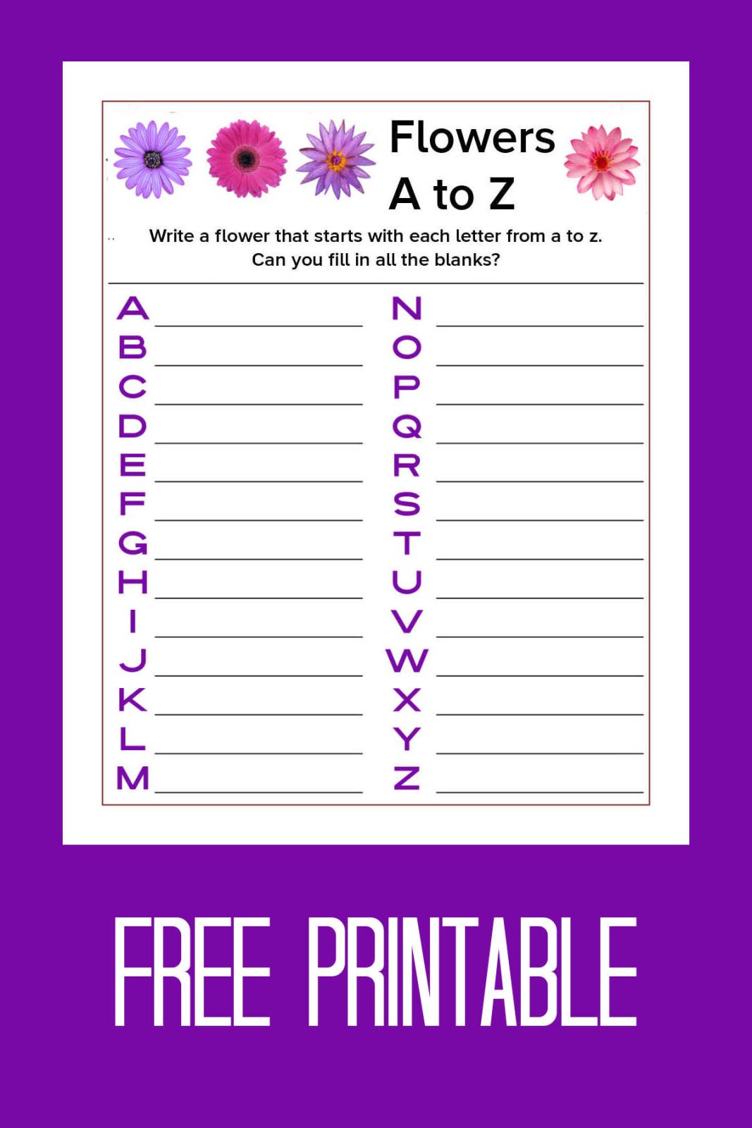 Let your creativity bloom! Download our free printable flowers activity page and see if you can name a flower for every letter of the alphabet. It's perfect for gardeners, florists, and nature lovers!