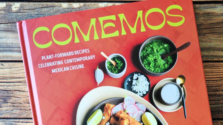 plant forward mexican cookbook comemos