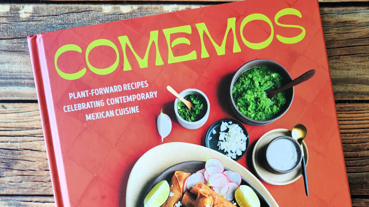 plant forward mexican cookbook comemos